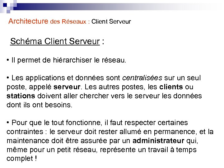 Architecture des Réseaux : Client Serveur Schéma Client Serveur : • Il permet de