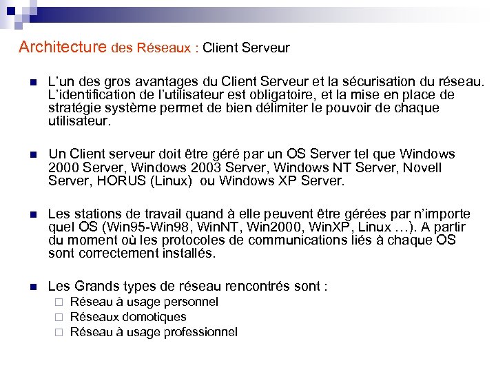 Architecture des Réseaux : Client Serveur n L’un des gros avantages du Client Serveur