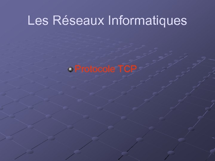 Les Réseaux Informatiques Protocole TCP 