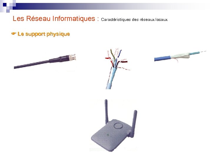 Les Réseau Informatiques : Caractéristiques des réseaux locaux Le support physique 