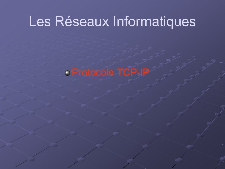 Les Réseaux Informatiques Protocole TCP-IP 