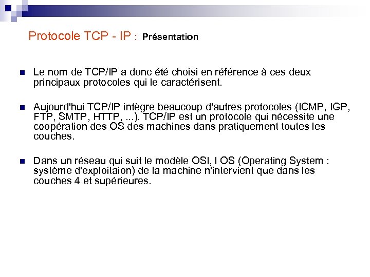 Protocole TCP - IP : Présentation n Le nom de TCP/IP a donc été