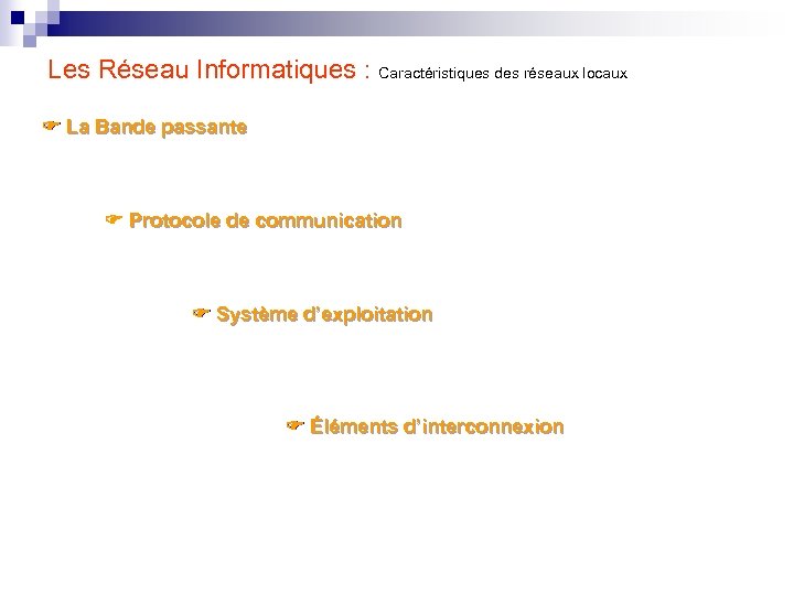 Les Réseau Informatiques : Caractéristiques des réseaux locaux La Bande passante Protocole de communication
