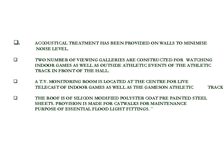 q. ACCOUSTICAL TREATMENT HAS BEEN PROVIDED ON WALLS TO MINIMISE NOISE LEVEL. q TWO