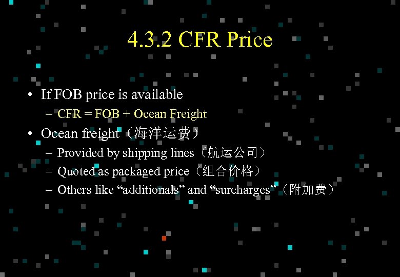 4. 3. 2 CFR Price • If FOB price is available – CFR =