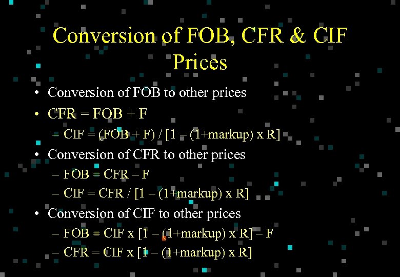 Conversion of FOB, CFR & CIF Prices • Conversion of FOB to other prices