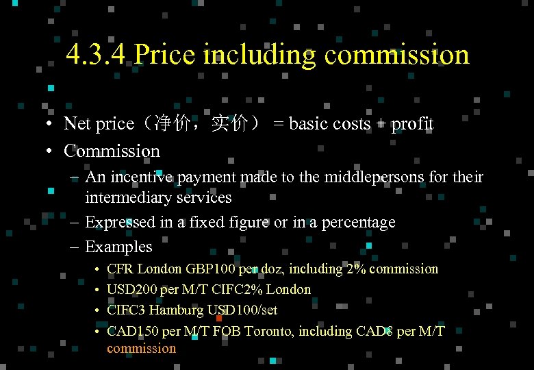 4. 3. 4 Price including commission • Net price（净价，实价） = basic costs + profit
