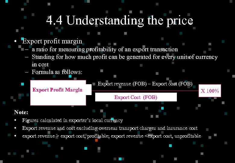 4. 4 Understanding the price • Export profit margin – a ratio for measuring