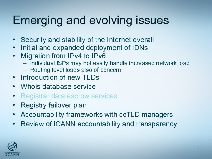 Emerging and evolving issues • Security and stability of the Internet overall • Initial