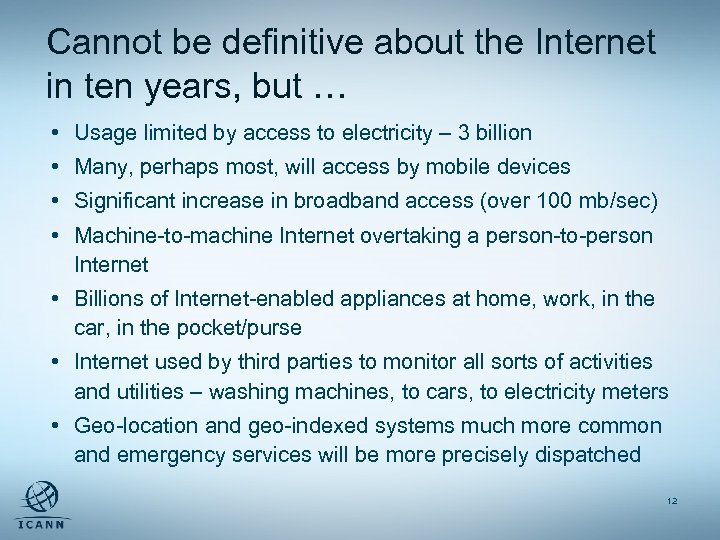Cannot be definitive about the Internet in ten years, but … • Usage limited