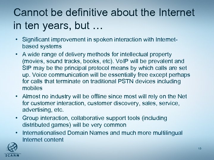 Cannot be definitive about the Internet in ten years, but … • Significant improvement