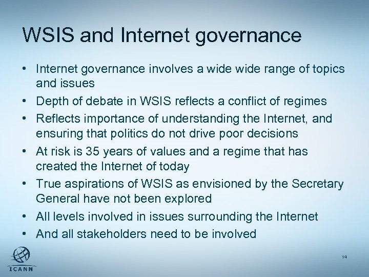 WSIS and Internet governance • Internet governance involves a wide range of topics and