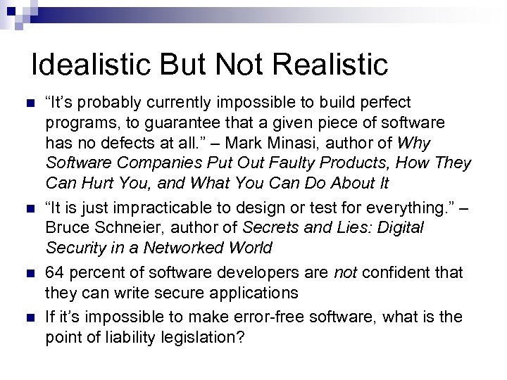 Idealistic But Not Realistic n n “It’s probably currently impossible to build perfect programs,