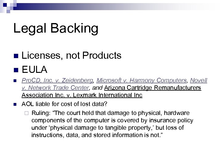 Legal Backing Licenses, not Products n EULA n n n Pro. CD, Inc. v.
