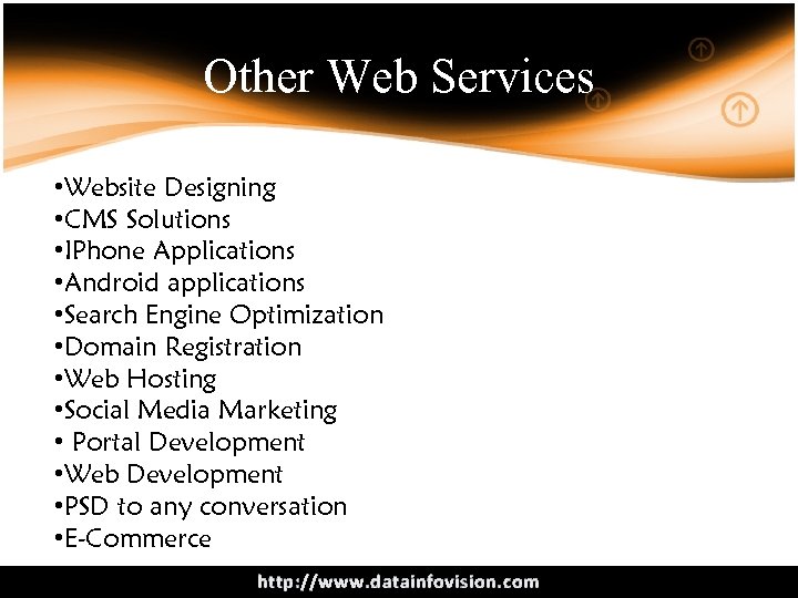 Other Web Services • Website Designing • CMS Solutions • IPhone Applications • Android