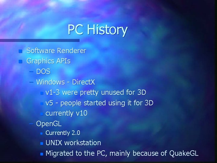 PC History n n Software Renderer Graphics APIs – DOS – Windows - Direct.
