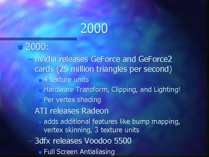 2000 n 2000: – n. Vidia releases Ge. Force and Ge. Force 2 cards