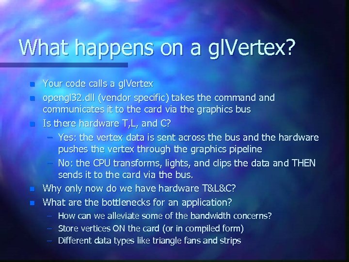 What happens on a gl. Vertex? n n n Your code calls a gl.
