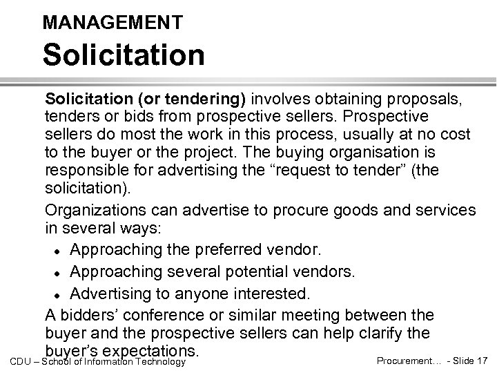 MANAGEMENT Solicitation (or tendering) involves obtaining proposals, tenders or bids from prospective sellers. Prospective