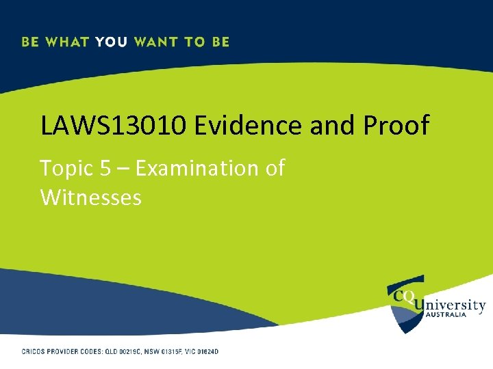 LAWS 13010 Evidence and Proof Topic 5 – Examination of Witnesses 