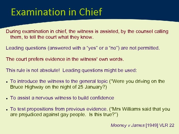 Examination in Chief During examination in chief, the witness is assisted, by the counsel