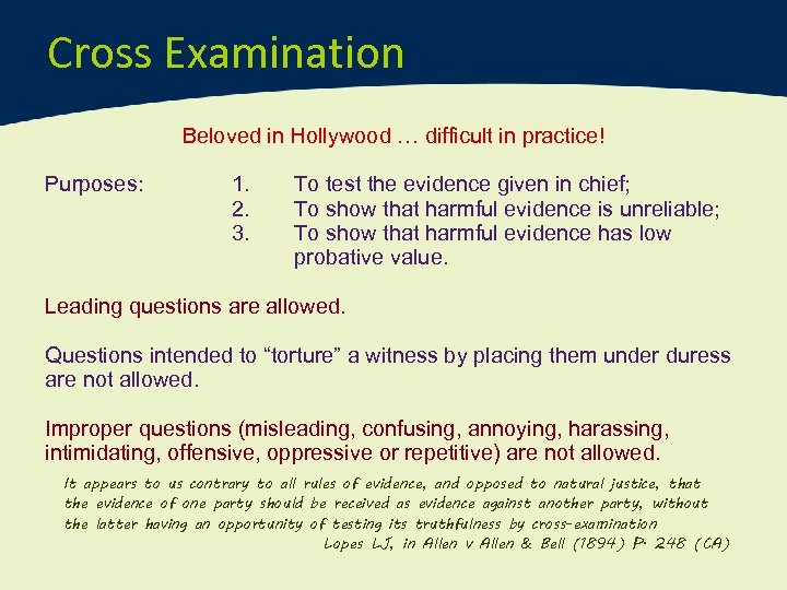 Cross Examination Beloved in Hollywood … difficult in practice! Purposes: 1. 2. 3. To