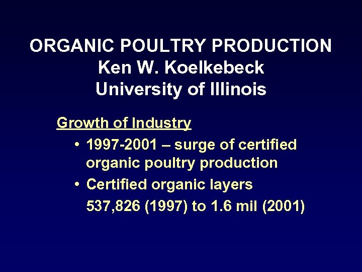 ORGANIC POULTRY PRODUCTION Ken W. Koelkebeck University of Illinois Growth of Industry • 1997