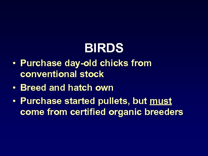 BIRDS • Purchase day-old chicks from conventional stock • Breed and hatch own •