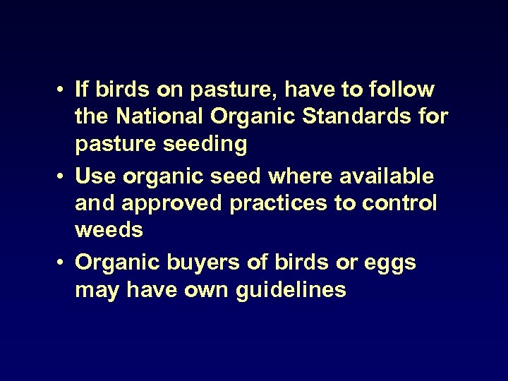  • If birds on pasture, have to follow the National Organic Standards for