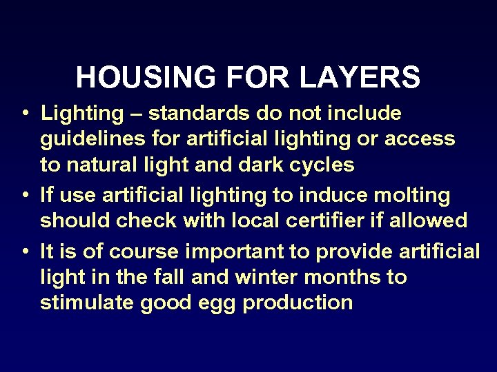 HOUSING FOR LAYERS • Lighting – standards do not include guidelines for artificial lighting
