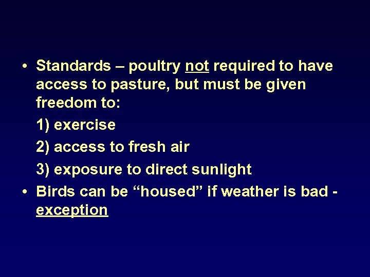  • Standards – poultry not required to have access to pasture, but must