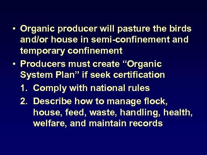  • Organic producer will pasture the birds and/or house in semi-confinement and temporary