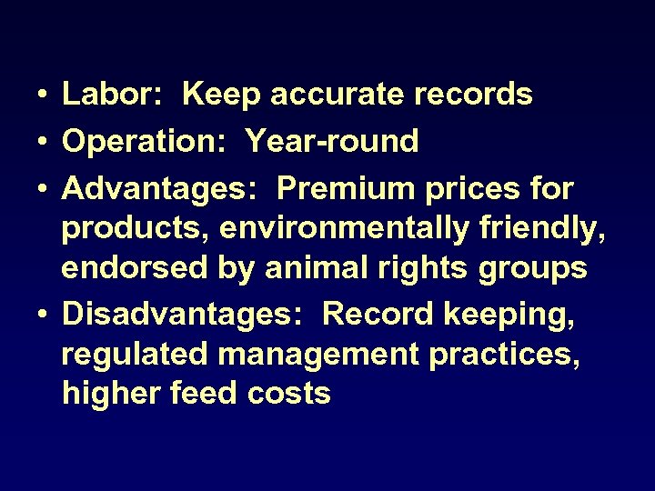  • Labor: Keep accurate records • Operation: Year-round • Advantages: Premium prices for