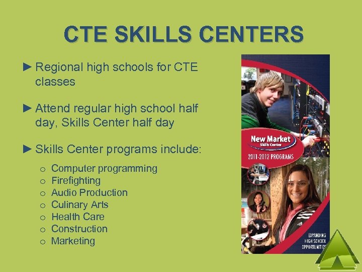 CTE SKILLS CENTERS ► Regional high schools for CTE classes ► Attend regular high