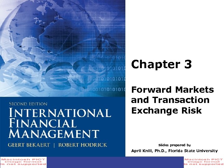 Chapter 3 Forward Markets and Transaction Exchange Risk Slides prepared by April Knill, Ph.