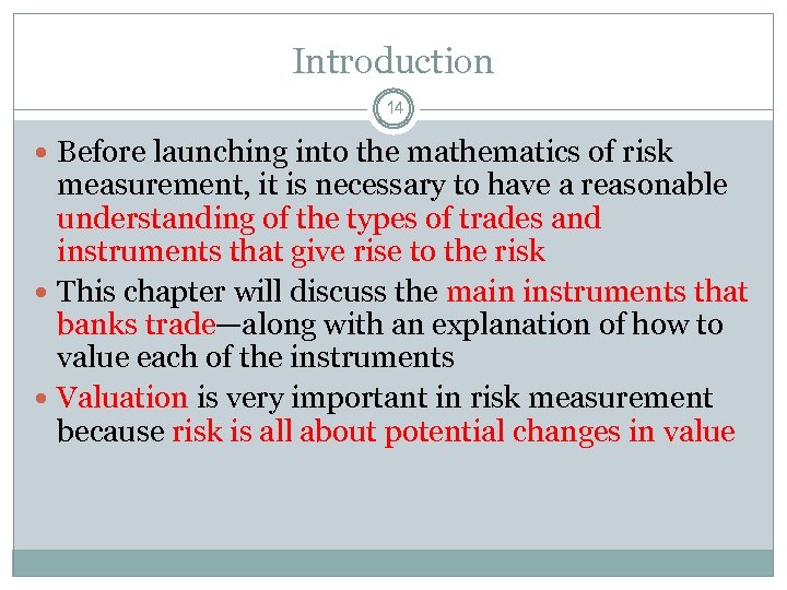 Introduction 14 Before launching into the mathematics of risk measurement, it is necessary to