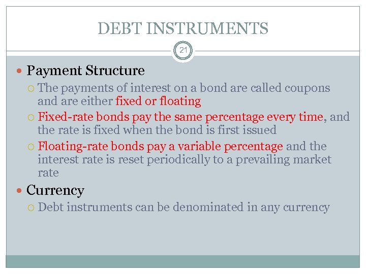 DEBT INSTRUMENTS 21 Payment Structure The payments of interest on a bond are called