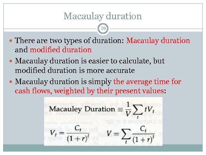 Macaulay duration 29 There are two types of duration: Macaulay duration and modified duration