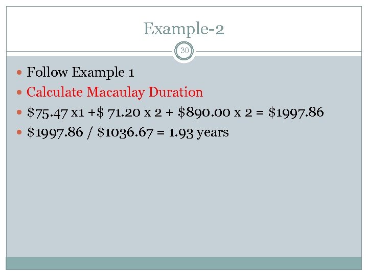 Example-2 30 Follow Example 1 Calculate Macaulay Duration $75. 47 x 1 +$ 71.