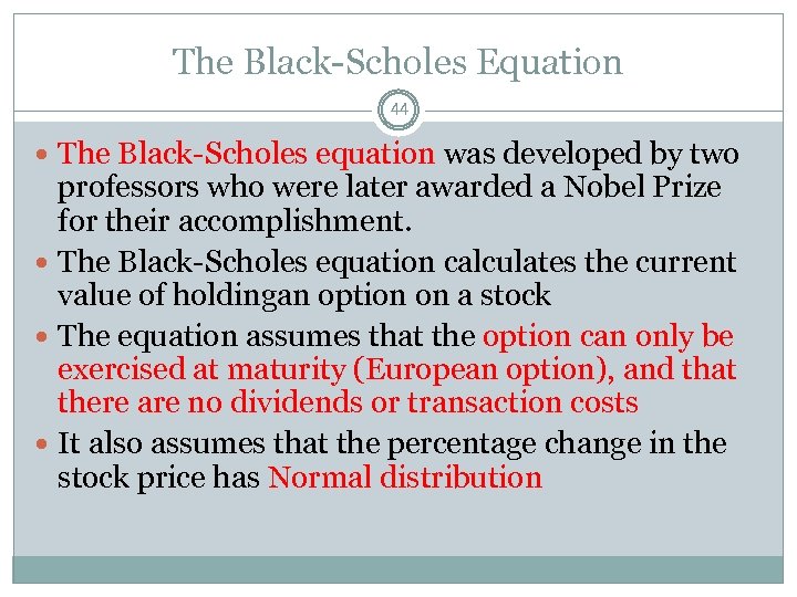 The Black-Scholes Equation 44 The Black-Scholes equation was developed by two professors who were