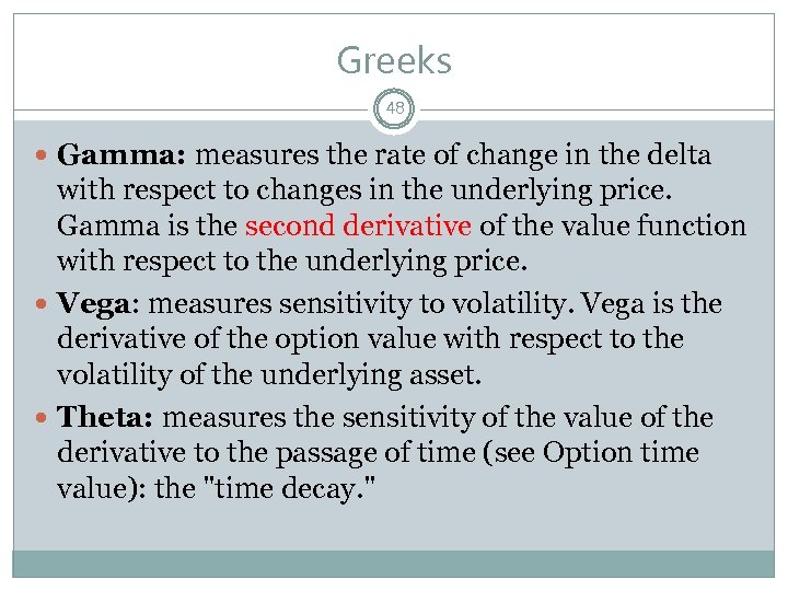 Greeks 48 Gamma: measures the rate of change in the delta with respect to