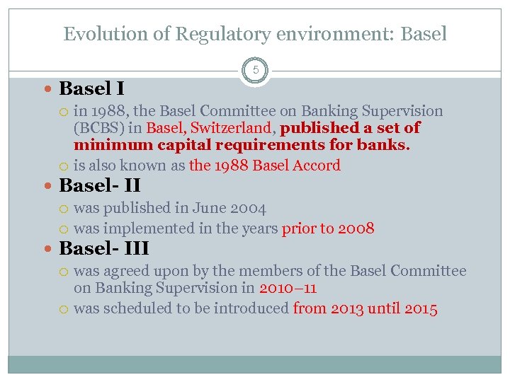Evolution of Regulatory environment: Basel 5 Basel I in 1988, the Basel Committee on