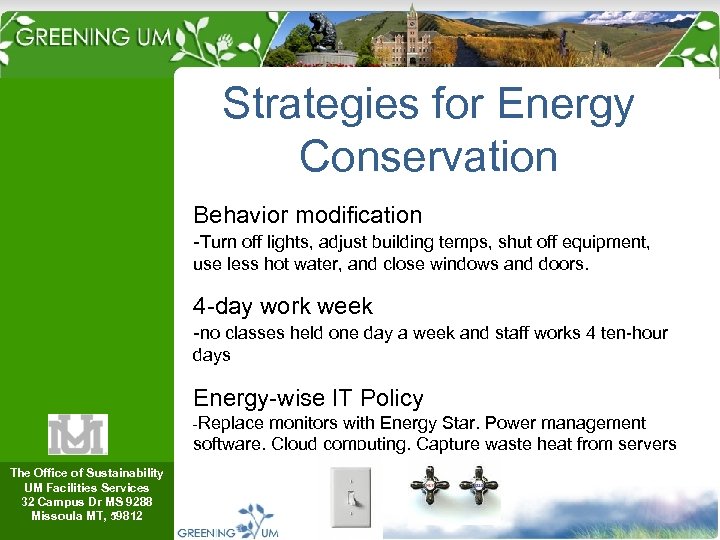 Strategies for Energy Conservation Behavior modification -Turn off lights, adjust building temps, shut off