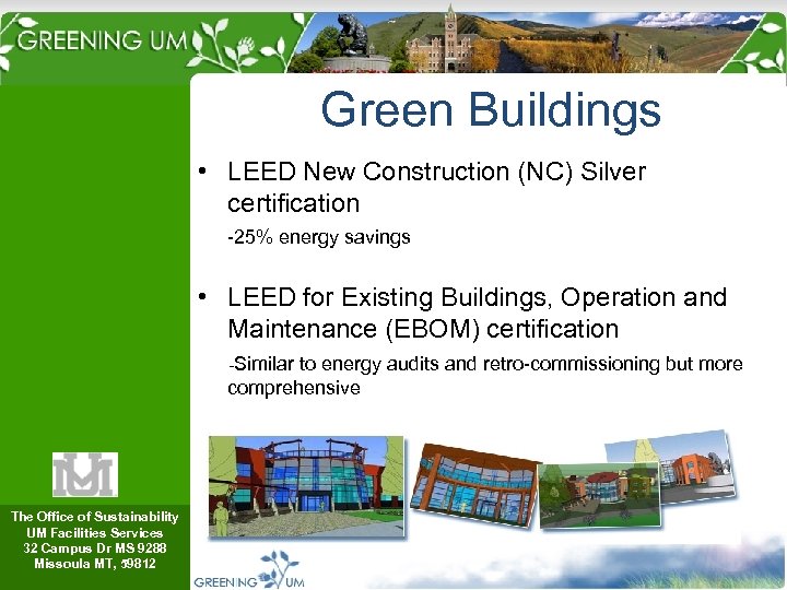 Green Buildings • LEED New Construction (NC) Silver certification -25% energy savings • LEED