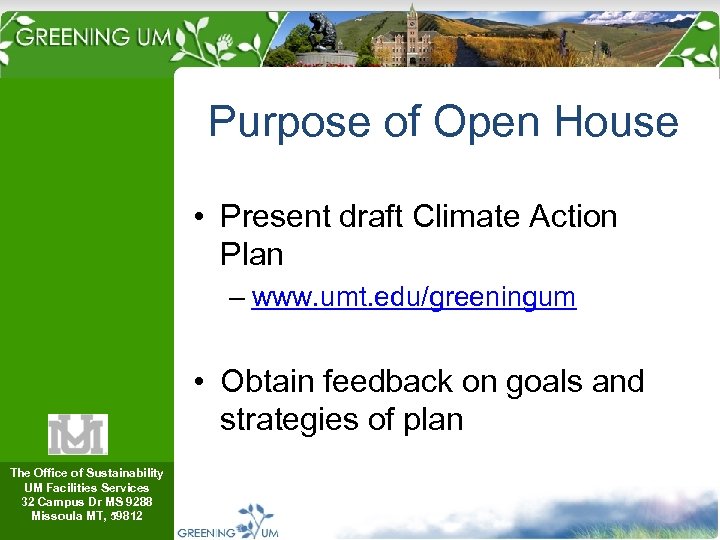 Purpose of Open House • Present draft Climate Action Plan – www. umt. edu/greeningum