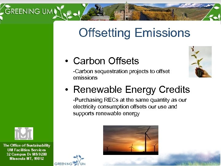 Offsetting Emissions • Carbon Offsets -Carbon sequestration projects to offset emissions • Renewable Energy