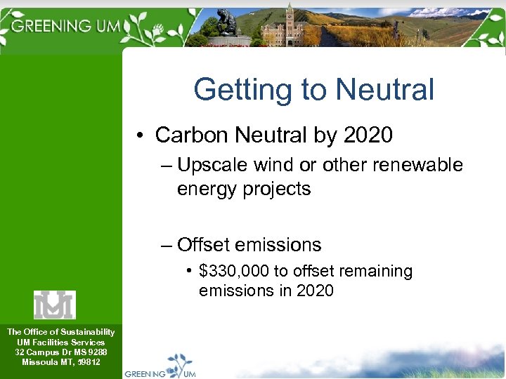 Getting to Neutral • Carbon Neutral by 2020 – Upscale wind or other renewable