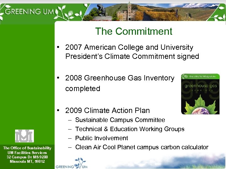 The Commitment • 2007 American College and University President’s Climate Commitment signed • 2008