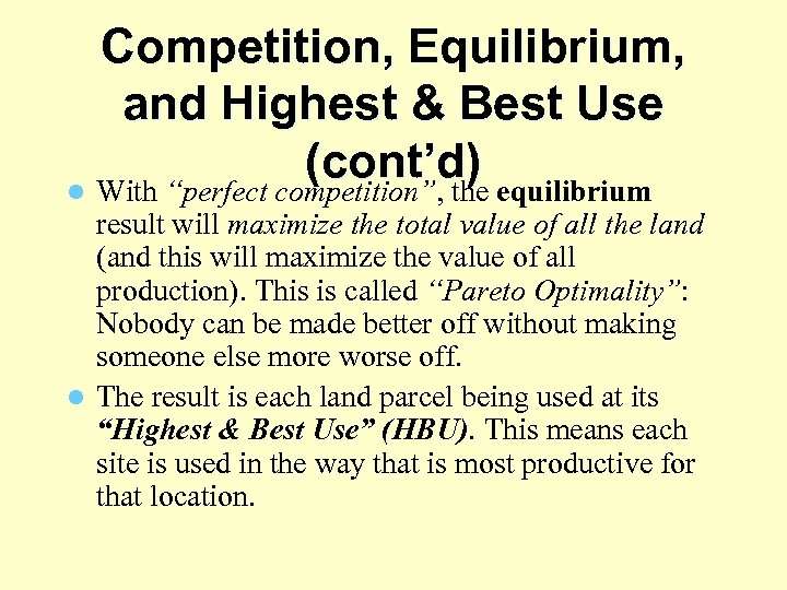 Competition, Equilibrium, and Highest & Best Use (cont’d) l With “perfect competition”, the equilibrium