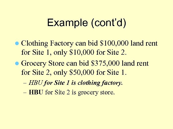 Example (cont’d) l Clothing Factory can bid $100, 000 land rent for Site 1,